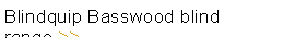 Blindquip Basswood blind range