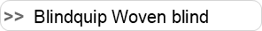 Blindquip Woven blind range