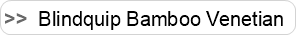 Blindquip Bamboo Venetian